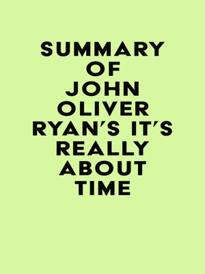 cover image of Summary of John Oliver Ryan's It's Really About Time